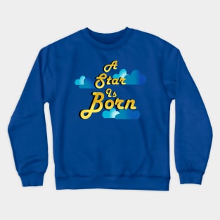 A Star is Born Crewneck Sweatshirt